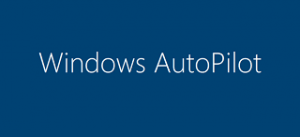 Microsoft Windows Autopilot Nedir